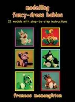 Modelling Fancy-Dress Babies: 21 Models with Step-by-Step Instructions артикул 3206d.