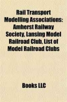 Rail Transport Modelling Associations: Amherst Railway Society, Lansing Model Railroad Club, List of Model Railroad Clubs артикул 3221d.
