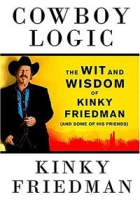Cowboy Logic: The Wit and Wisdom of Kinky Friedman артикул 3272d.